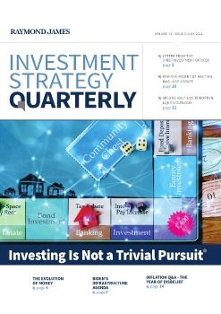 Raymond James Investment strategy quarterly. Investing is not a trivial pursuit.